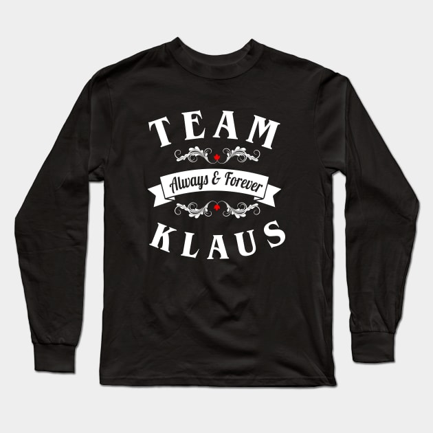 Team Klaus Always and Forever Long Sleeve T-Shirt by aniza